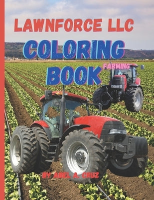Lawnforce LLC Coloring Book Farming: By Abel A. Cruz by Cruz, Abel A.