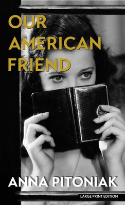 Our American Friend by Pitoniak, Anna
