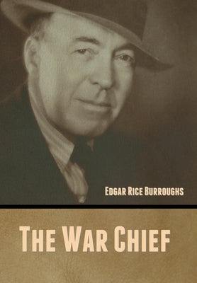 The War Chief by Burroughs, Edgar Rice