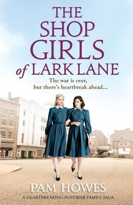The Shop Girls of Lark Lane: A heartbreaking post-war family saga by Howes, Pam
