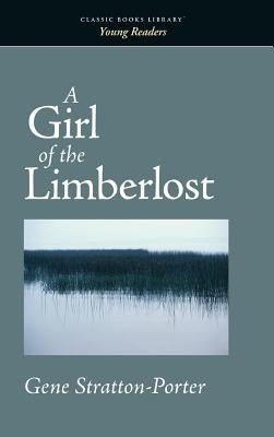 Girl of the Limberlost by Stratton-Porter, Gene