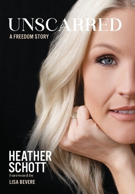 Unscarred by Schott, Heather
