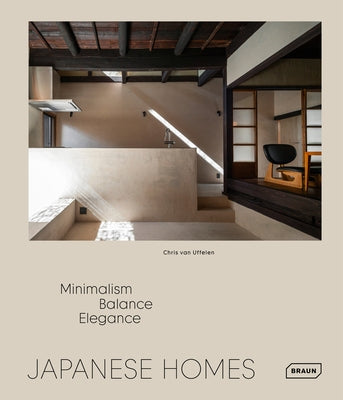 Japanese Homes: Minimalism, Balance, Elegance by Van Uffelen, Chris