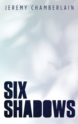 Six Shadows by Chamberlain, Jeremy