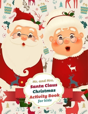 Mr. and Mrs. Santa Claus Christmas Activity Book for kids: is packed with Christmas themed mazes, puzzles, spot the difference, dot-to-dot, coloring p by Studios, Sinbad