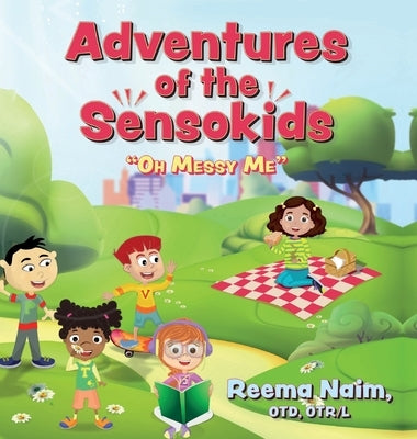 Adventures of The Sensokids: Oh Messy Me by Naim, Reema