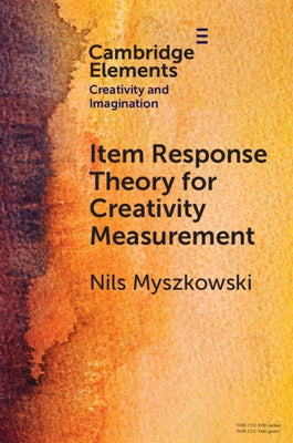 Item Response Theory for Creativity Measurement by Myszkowski, Nils