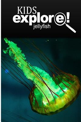 Jellyfish - Kids Explore: Animal books nonfiction - books ages 5-6 by Explore!, Kids
