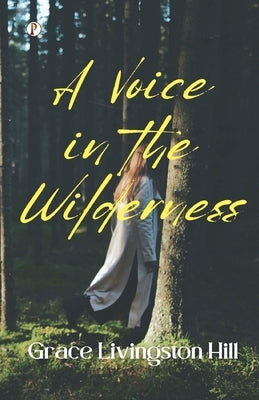 A Voice In The Wilderness by Hill, Grace Livingston