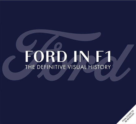 Ford in F1: The Definitive Visual History by Saward, Joe