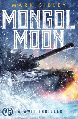 Mongol Moon: A WWIII Thriller by Sibley, Mark