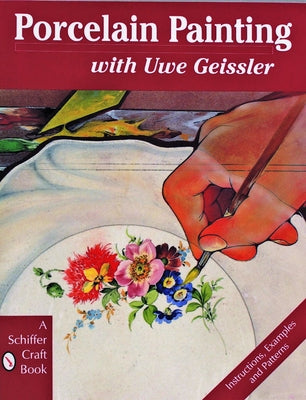 Porcelain Painting with Uwe Geissler by Geissler, Uwe