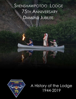 Shenshawpotoo Lodge 75th Anniversary by Lodge, Shenshawpotoo