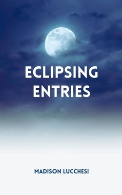 Eclipsing Entries by Lucchesi, Madison