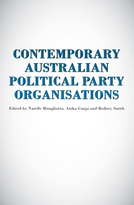 Contemporary Australian Political Party Organisations by Gauja, Anika