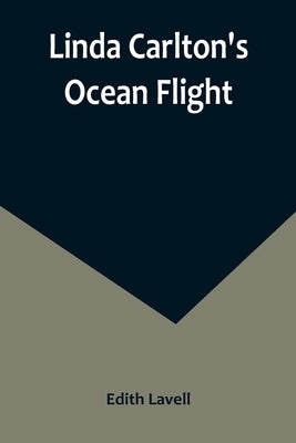 Linda Carlton's Ocean Flight by Lavell, Edith