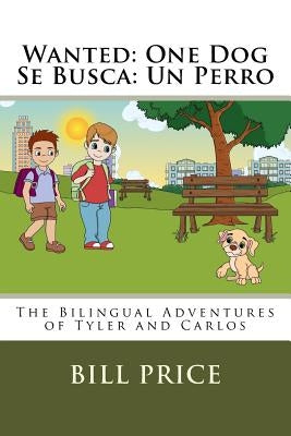 Wanted: One Dog / Se Busca: Un Perro by Price, Bill