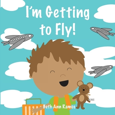 I'm Getting to Fly! by Ramos, Beth Ann