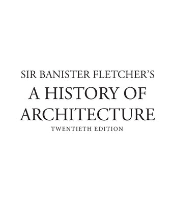 Banister Fletcher's a History of Architecture by Cruickshank, Dan