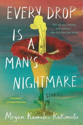 Every Drop Is a Man's Nightmare by Kakimoto, Megan Kamalei