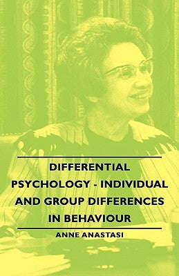 Differential Psychology - Individual and Group Differences in Behaviour by Anastasi, Anne