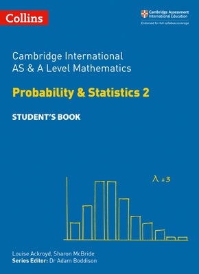 Cambridge International as & a Level Mathematics Probability and Statistics 2 Student's Book by Ackroyd, Louise