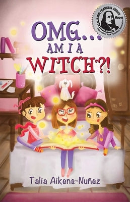 Omg... Am I a Witch?! by Aikens-Nuñez, Talia