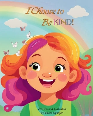 I Choose to Be KIND! by Spenjian, Beata