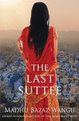 The Last Suttee by Wangu, Madhu Bazaz