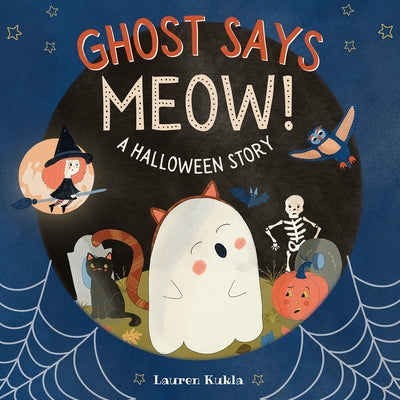 Ghost Says Meow!: A Halloween Story by Kukla, Lauren