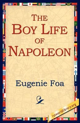 The Boy Life of Napoleon by Foa, Eugenie
