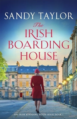 The Irish Boarding House: Completely Heart-Warming Irish Historical Fiction by Taylor, Sandy