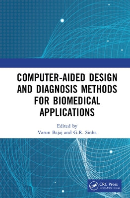 Computer-Aided Design and Diagnosis Methods for Biomedical Applications by Bajaj, Varun