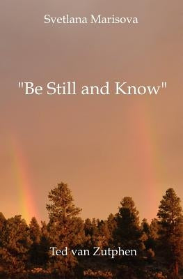 Be Still and Know: a journey through love in Japanese short form poetry (the b & w version) by Van Zutphen, Ted
