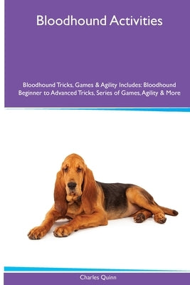 Bloodhound Activities Bloodhound Tricks, Games & Agility. Includes: Bloodhound Beginner to Advanced Tricks, Series of Games, Agility and More by Quinn, Charles