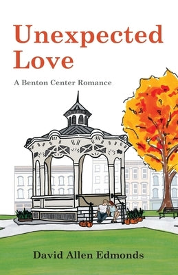 Unexpected Love: A Benton Center Romance by Edmonds, David Allen