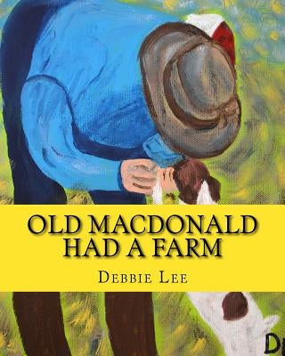 Old MacDonald Had a Farm by Lee, Debbie