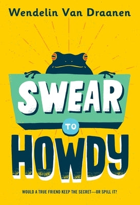 Swear to Howdy by Van Draanen, Wendelin