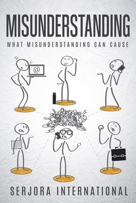 Misunderstanding: What Misunderstanding Can Cause by Legrand, Serges