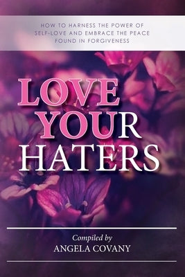 Love your Haters by Covany, Angela