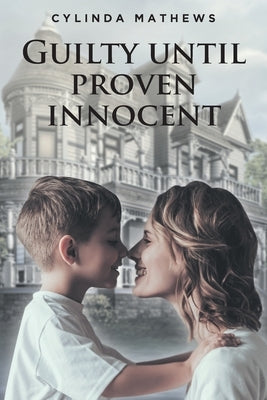 Guilty Until Proven Innocent by Mathews, Cylinda