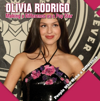 Olivia Rodrigo: Making a Difference as a Pop Star by Kawa, Katie