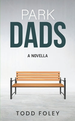 Park Dads by Foley, Todd