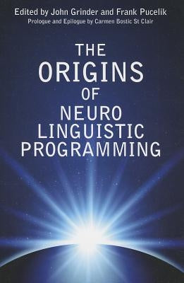 The Origins of Neuro Linguistic Programming by Grinder, John