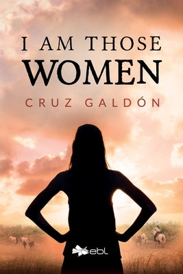 I Am Those Women by Galdón, Cruz