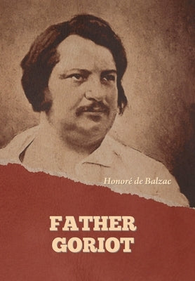 Father Goriot by de Balzac, Honoré