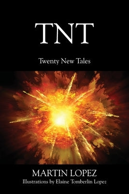 TNT: Twenty New Tales by Lopez, Martin