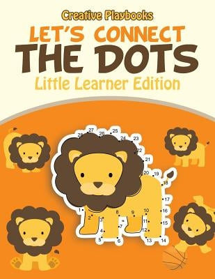 Let's Connect the Dots: Little Learner Edition by Creative