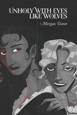 Unholy with Eyes like Wolves by Dante, Morgan