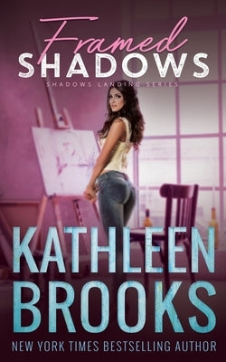Framed Shadows: Shadows Landing #6 by Brooks, Kathleen